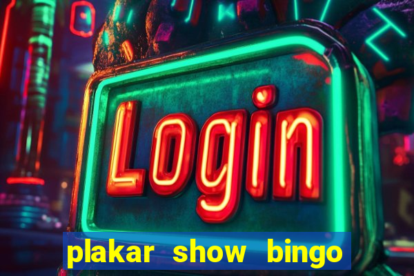 plakar show bingo ao vivo